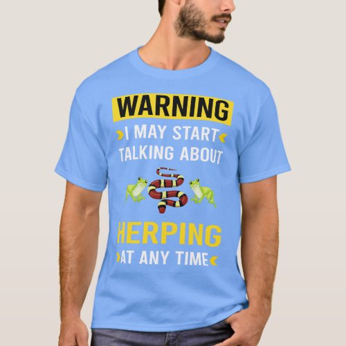 Warning Herping Herpetologist Herpetology Herp Her T_Shirt