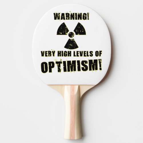 Warning High Levels of Optimism Ping Pong Paddle