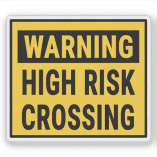 Warning High Risk Crossing Sticker