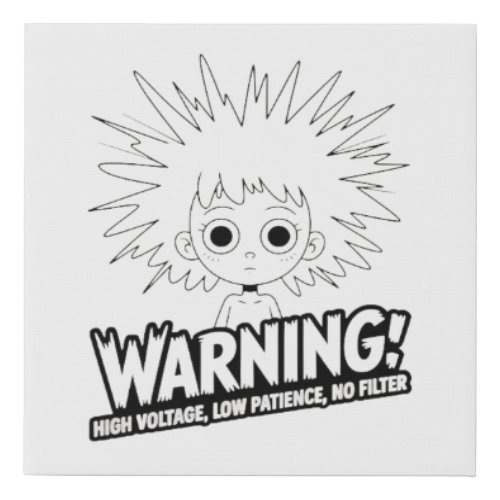 Warning! High Voltage, Low Patience, No Filter!  Faux Canvas Print