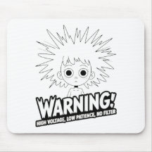 Warning! High Voltage, Low Patience, No Filter!