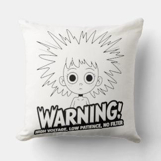 Warning! High Voltage, Low Patience, No Filter! Throw Pillow
