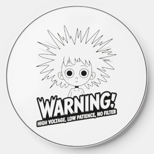 Warning! High Voltage, Low Patience, No Filter!  Wireless Charger