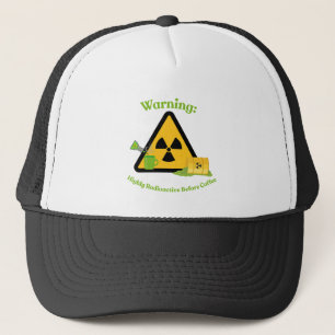 Warning: Highly Radioactive Before Coffee Trucker Hat