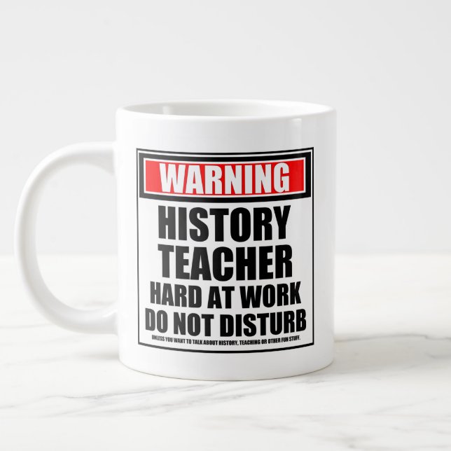 Warning History Teacher Hard At Work Giant Coffee Mug (Left)