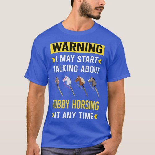 Warning Hobby Horsing Horse Hobbyhorsing Hobbyhors T_Shirt
