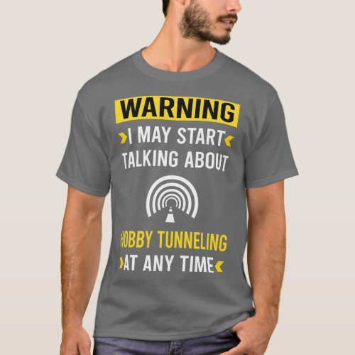 Warning Hobby Tunneling T_Shirt
