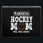 Warning Hockey Mom Will Yell Loudly Calendar<br><div class="desc">Warning Hockey Mom Will Yell Loudly</div>