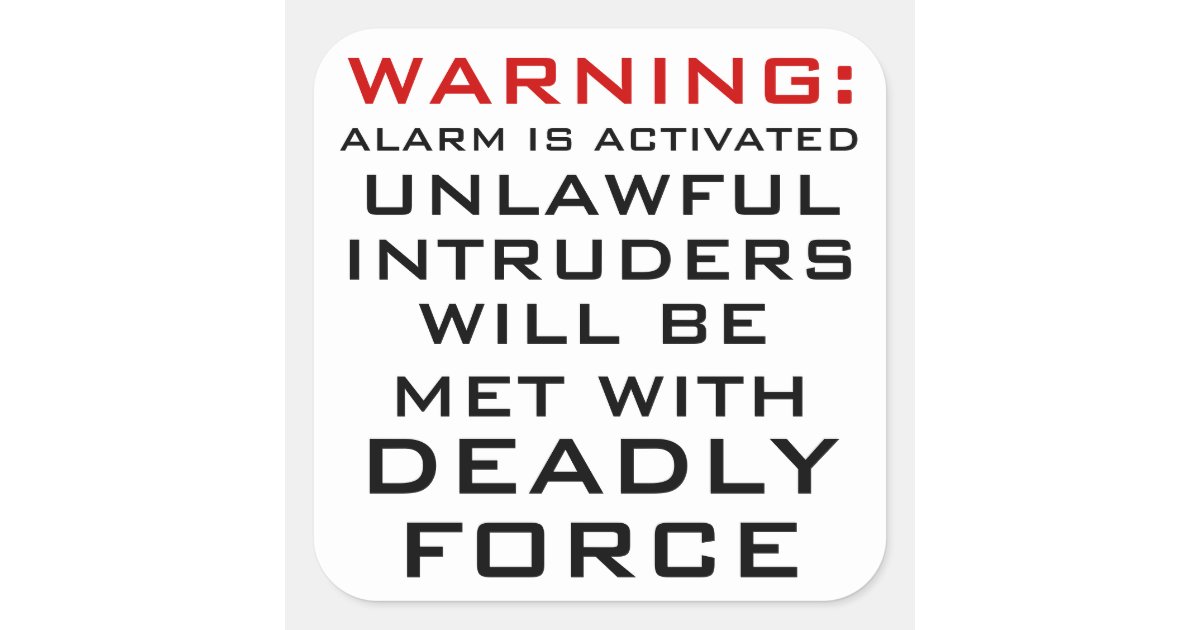 WARNING: HOME ALARM, DEADLY FORCE, CASTLE LAW SQUARE STICKER | Zazzle