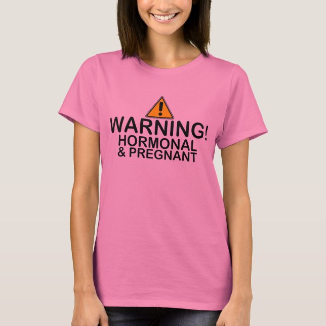 warning hormonal and pregnant maternity t-shirt (Front)