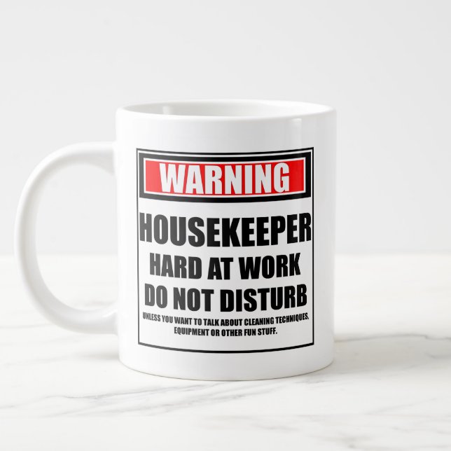 Warning Housekeeper Hard At Work Do Not Disturb Giant Coffee Mug (Left)