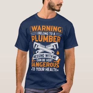 Warning I Belong To A Plumber  Plumber Wife Girlfr T-Shirt