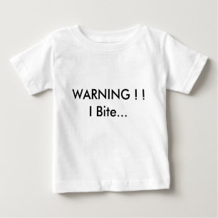 WARNING ! ! I Bite... Baby T-Shirt