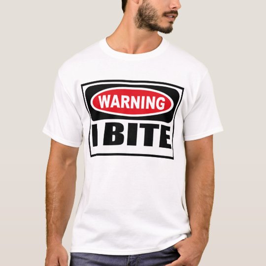 Warning I BITE TShirt Zazzle