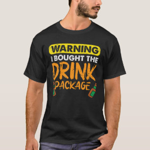 Warning I Bought Drink Package Beer Cruise Drinkin T-Shirt