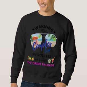 Warning I Bought The Drink Package Couples Trip Cr Sweatshirt