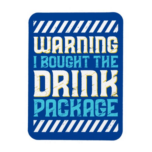 WARNING I Bought The Drink Package Funny Cruise  Magnet