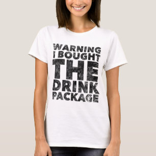 Warning I bought the Drink Package - Funny Cruise T-Shirt
