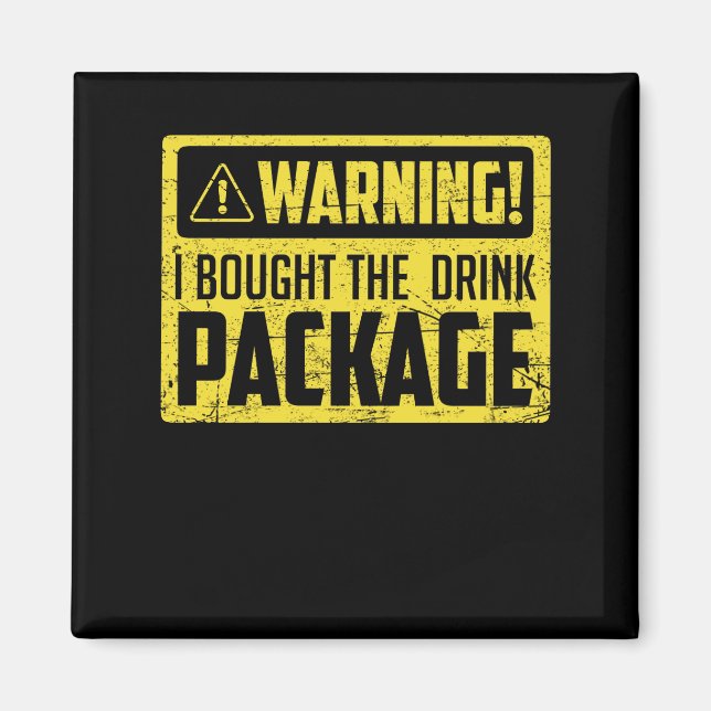 Warning I Bought The Drink Package Magnet (Front)