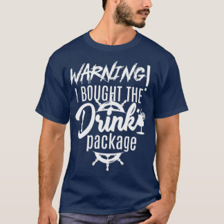 Warning i bought the drink package T-Shirt