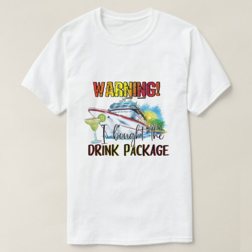 Warning I Bought The Drink Package T_Shirt