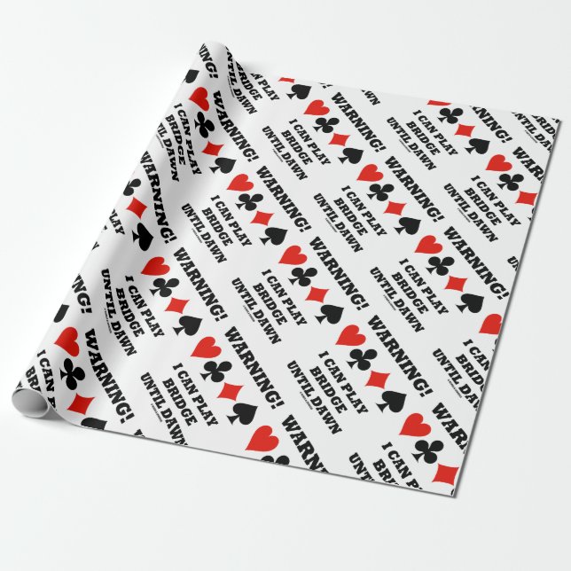 Warning! I Can Play Bridge Until Dawn Card Suits Wrapping Paper (Unrolled)