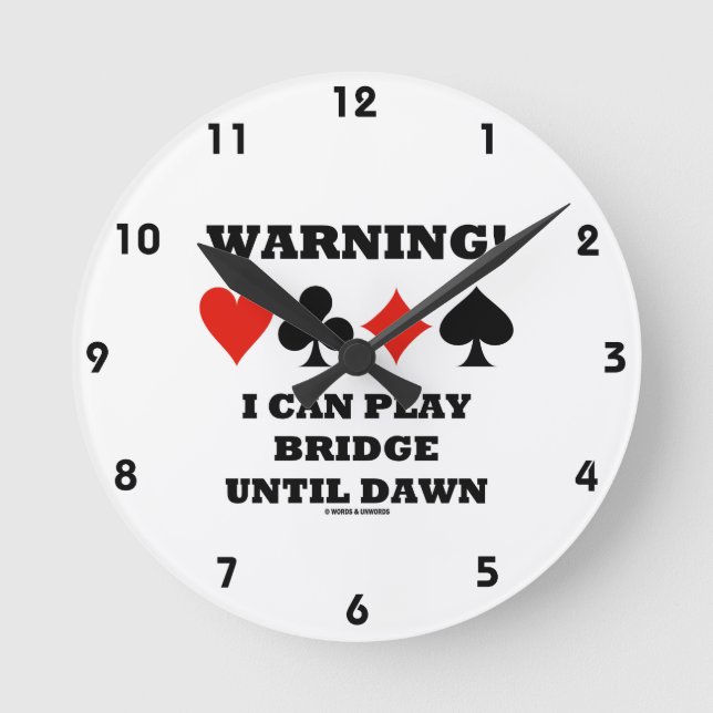 Warning! I Can Play Bridge Until Dawn Round Clock (Front)