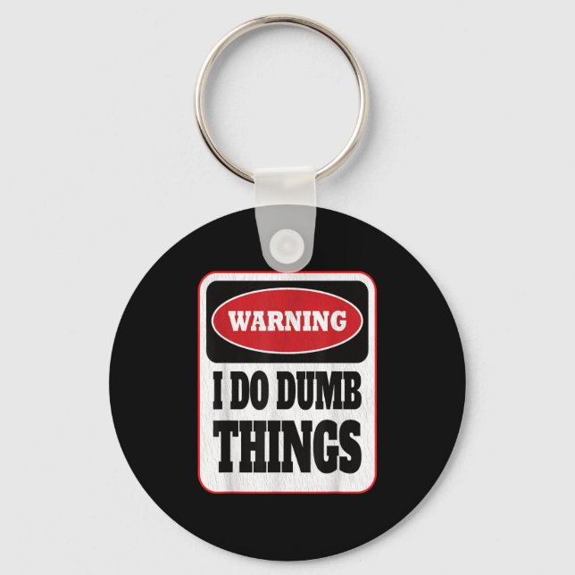 Warning I Do Dumb Things - Sarcasm Stud Stuff Them Keychain (Front)