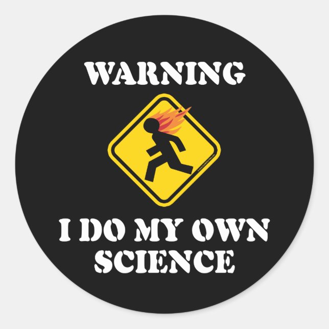 Warning I Do My Own Science - Laboratory Scientist Classic Round Sticker (Front)