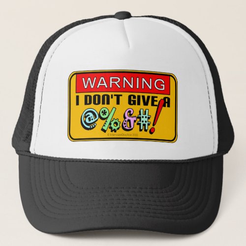 Warning I Dont Give A    Trucker Hat