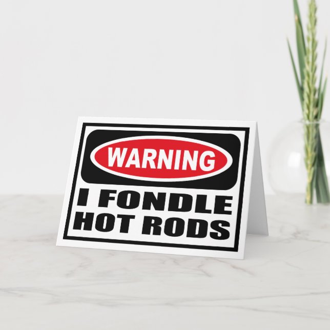 Warning I FONDLE HOT RODS Greeting Card (Front)