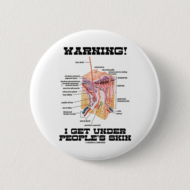 Warning! I Get Under People's Skin (Dermal Layers) Button (Front)