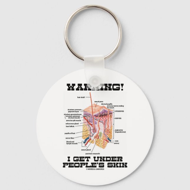 Warning! I Get Under People's Skin (Dermal Layers) Keychain (Front)