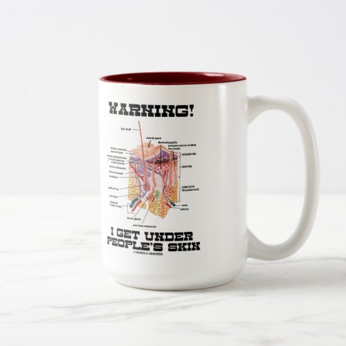 Warning! I Get Under People's Skin (Humor) Two-Tone Coffee Mug