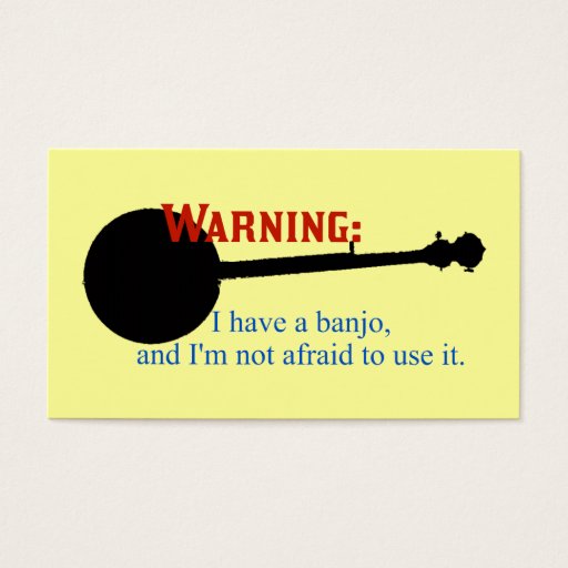 Customizable Warning: I have a banjo... Business Cards