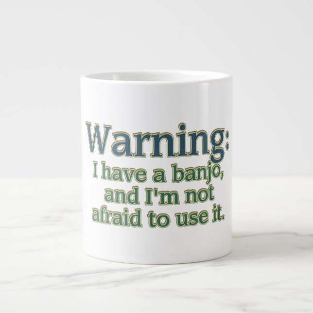 Warning: I have a banjo.... Giant Coffee Mug (Front)