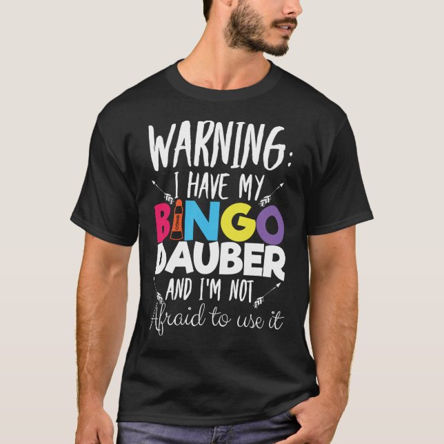 Warning I Have A Bingo Dauber Bingo Player Gift T-Shirt (Front)