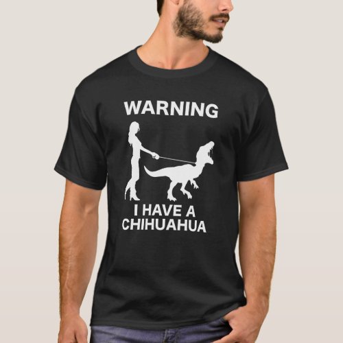 Warning I Have A Chihuahua Girl Dinosaur T_Shirt