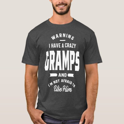 Warning I Have a Crazy Gramps T_Shirt