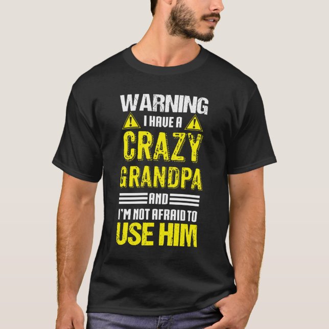 Warning I Have A Crazy Grandpa T-Shirt (Front)