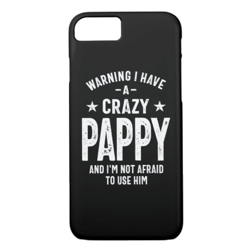 Warning I Have a Crazy Pappy  Father Gift iPhone 87 Case