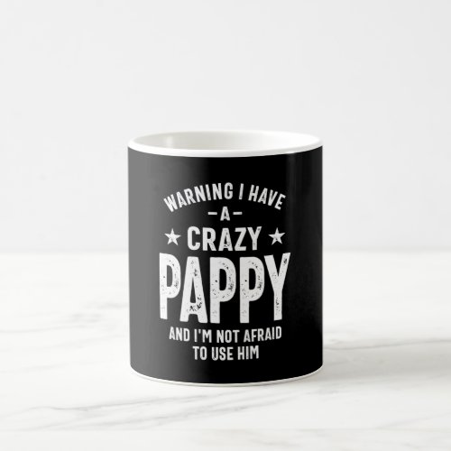 Warning I Have a Crazy Pappy  Father Gift Coffee Mug