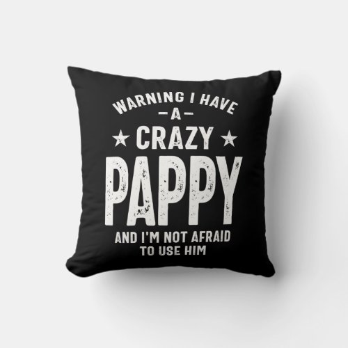 Warning I Have a Crazy Pappy  Father Gift Throw Pillow