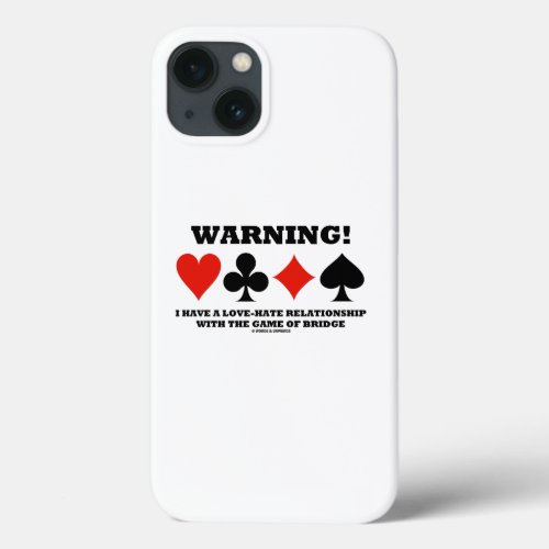 Warning I Have A Love_Hate Relationship Bridge iPhone 13 Case