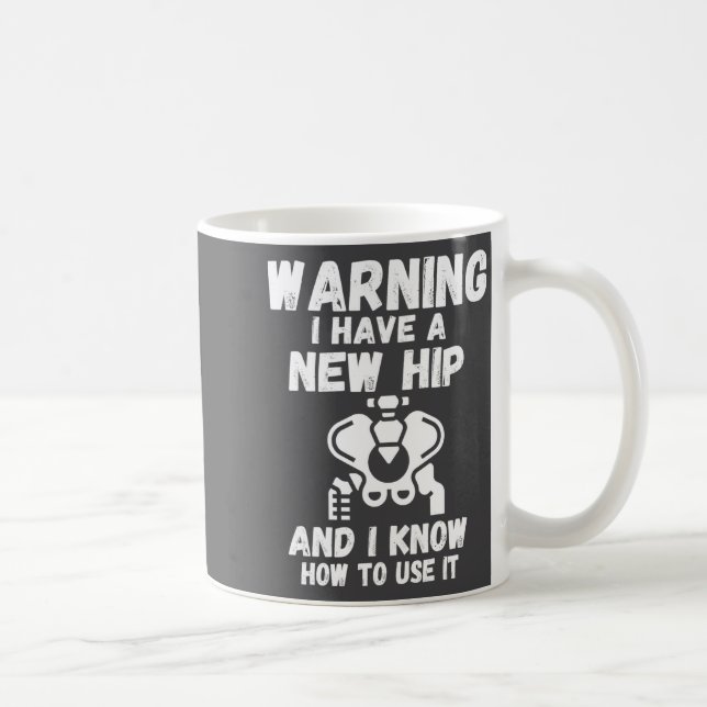 Warning I Have A New Hip  Coffee Mug (Right)