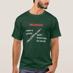 WARNING! I Have A Piccolo ... T-Shirt