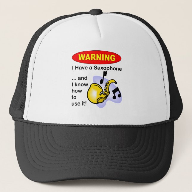 Warning. I Have A Saxophone ... Trucker Hat (Front)