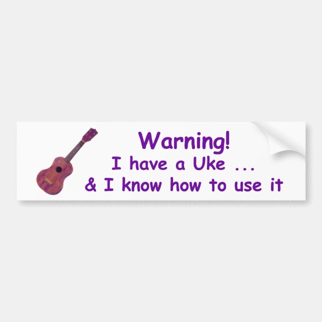 Warning! I have a Uke ... & I know how to use it Bumper Sticker (Front)