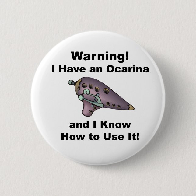 Warning! I Have an Ocarina Pinback Button (Front)