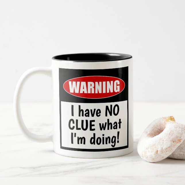 Warning: I have NO CLUE what I'm doing! Cute Funny Two-Tone Coffee Mug (With Donut)